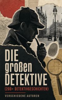 Die großen Detektive (200+ Detektivgeschichten)
