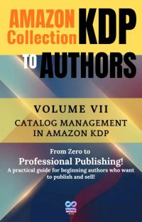 Amazon KDP Collection for Authors - Volume VII - Catalog management in Amazon KDP