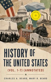History of the United States (Vol. 1-7) (Annotated)