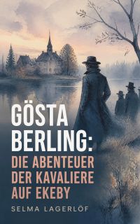 Gösta Berling: Die Abenteuer der Kavaliere auf Ekeby