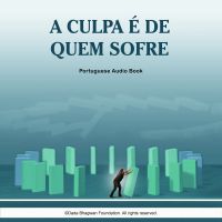 A Culpa é de Quem Sofre - Portuguese Audio Book