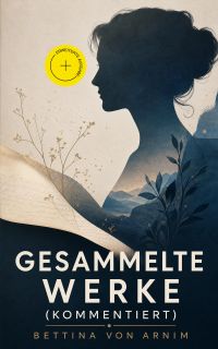 Gesammelte Werke (Kommentiert)