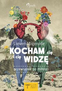 Kocham Cię i Cię widzę - przewodnik po miłości