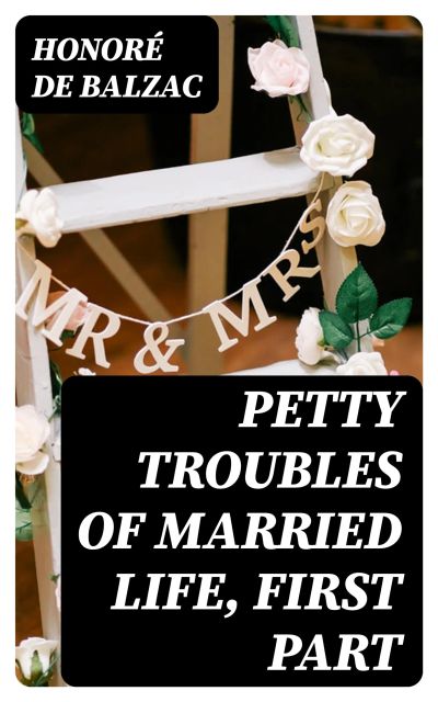 Petty Troubles of Married Life, First Part