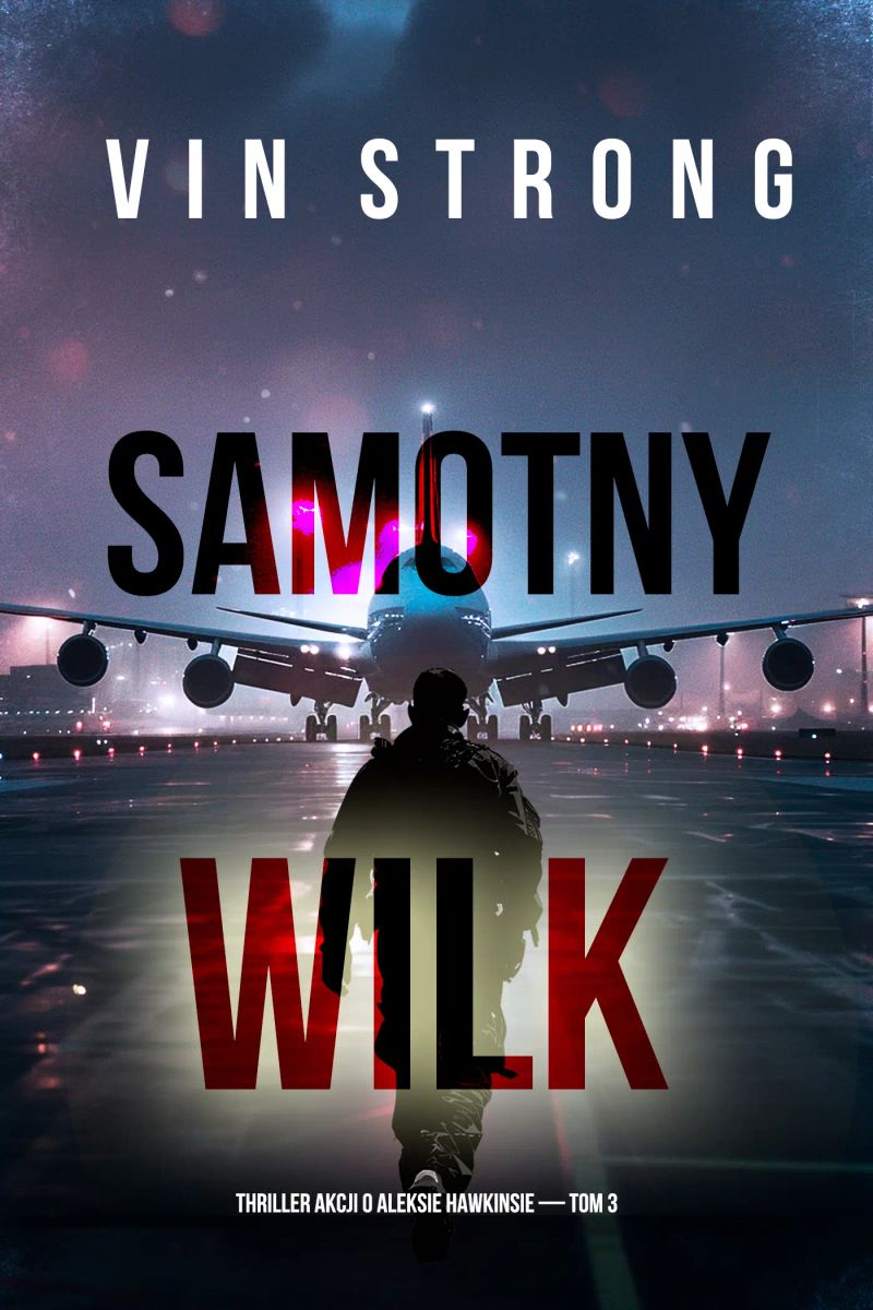 Samotny wilk (Thriller akcji o Aleksie Hawkinsie — Tom 3)