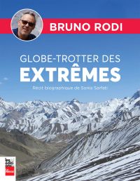 Bruno Rodi Globe-trotter des extrêmes