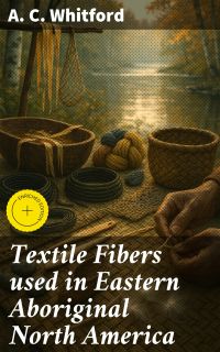 Textile Fibers used in Eastern Aboriginal North America