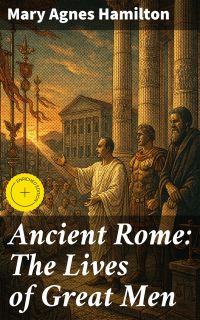 Ancient Rome: The Lives of Great Men