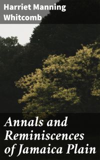 Annals and Reminiscences of Jamaica Plain