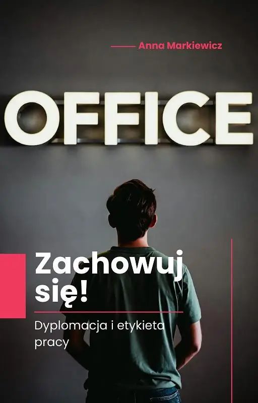 Zachowuj się! Dyplomacja i etykieta pracy