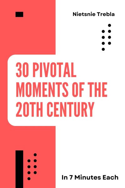 30 Pivotal Moments of the 20th Century in 7 Minutes Each
