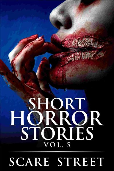Short Horror Stories Volume 5