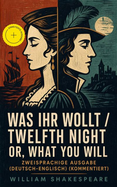 Was ihr wollt / Twelfth Night Or, What You Will - Zweisprachige Ausgabe (Deutsch-Englisch) (Kommentiert)