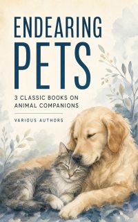 Endearing Pets: 3 Classic Books on Animal Companions