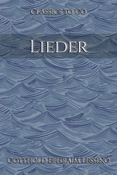 Gotthold Ephraim Lessing: Lieder