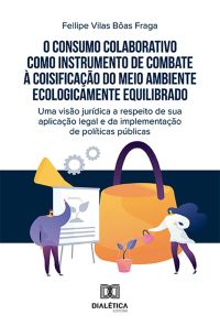 O consumo colaborativo como instrumento de combate à coisificação do meio ambiente ecologicamente equilibrado