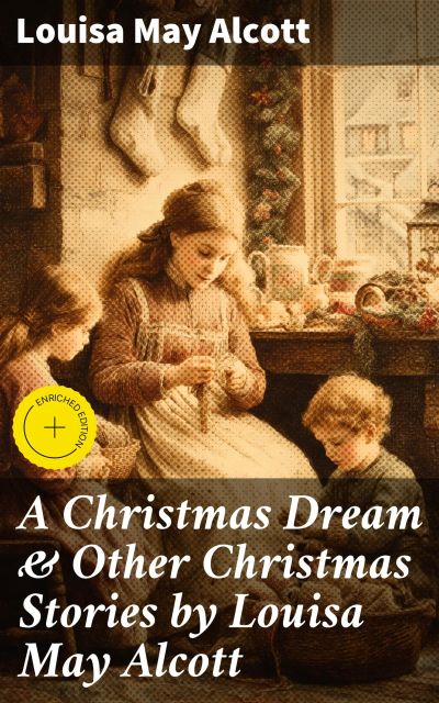 A Christmas Dream & Other Christmas Stories by Louisa May Alcott