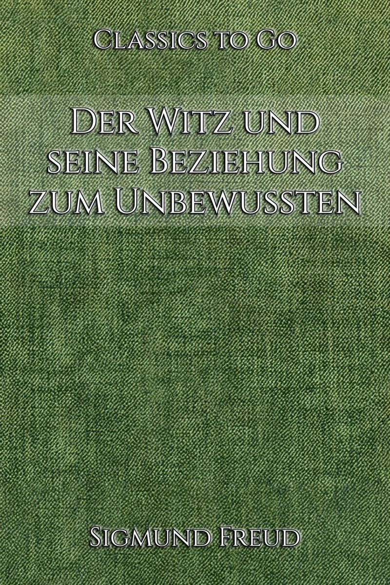 Sigmund Freud: Der Witz und seine Beziehung zum Unbewußten