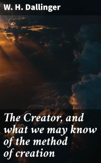 The Creator, and what we may know of the method of creation