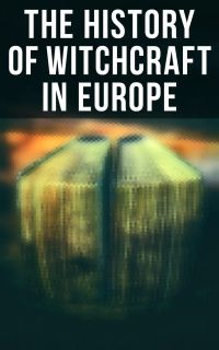 The History of Witchcraft in Europe