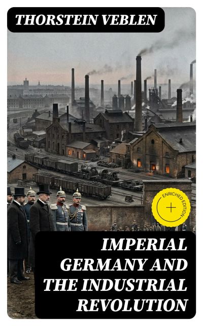 IMPERIAL GERMANY AND THE INDUSTRIAL REVOLUTION