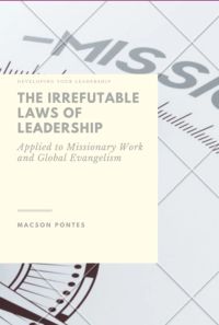 The Irrefutable Laws Of Leadership:   Applied To Missionary Work And Global Evangelism