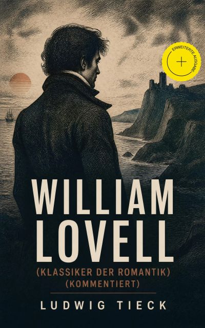 William Lovell (Klassiker der Romantik) (Kommentiert)
