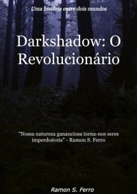 Darkshadow: O Revolucionário