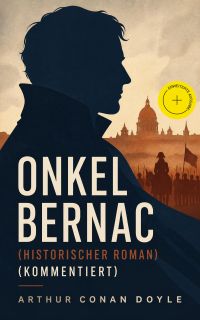 Onkel Bernac (Historischer Roman) (Kommentiert)