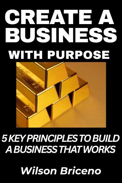 CREATE A BUSINESS WITH PURPOSE