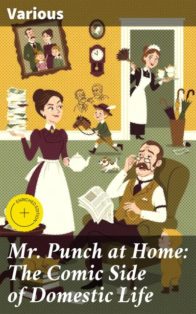 Mr. Punch at Home: The Comic Side of Domestic Life