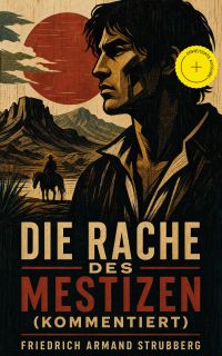 Die Rache des Mestizen (Kommentiert)