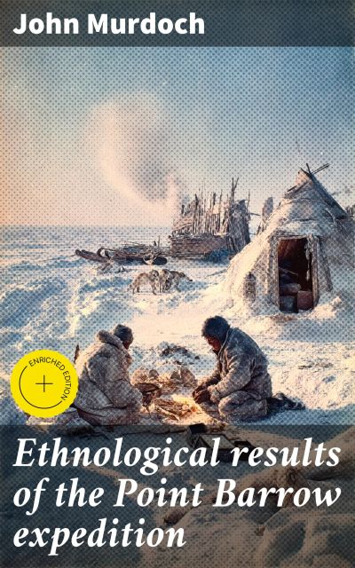 Ethnological results of the Point Barrow expedition
