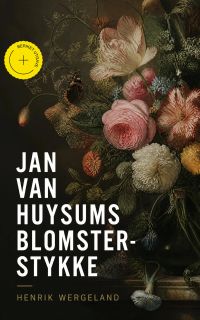 Jan van Huysums Blomster- stykke (Kommentert)