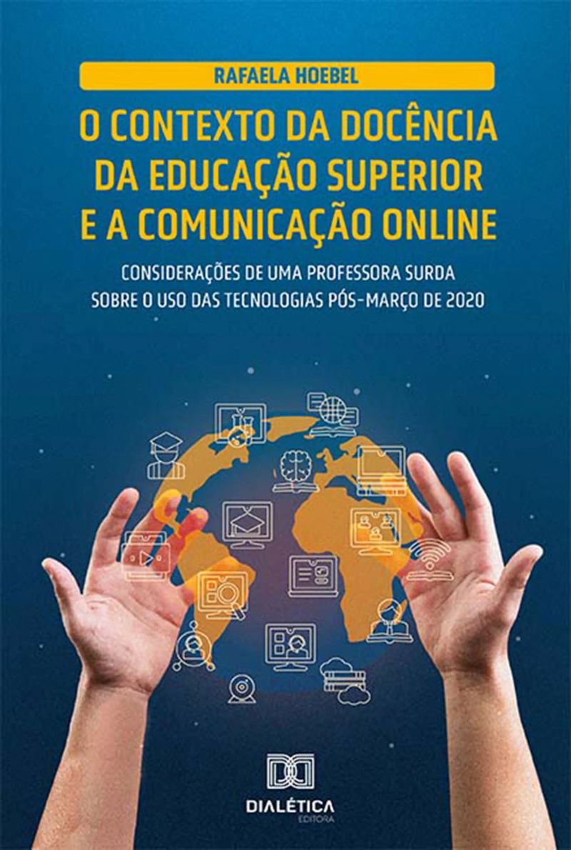 O contexto da docência da educação superior e a comunicação online: considerações de uma professora surda sobre o uso das tecnologias pós-março de 2020