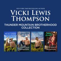 Thunder Mountain Brotherhood Collection/Cowboy All Night/Cowboy After Dark/Cowboy Untamed/Cowboy Unwrapped