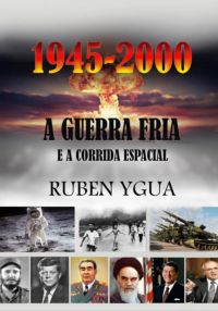 A Guerra Fria-  1945 - 2000