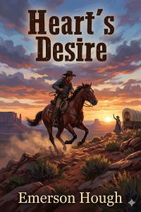 Heart's Desire / The Story of a Contented Town, Certain Peculiar Citizens, and Two Fortunate Lovers / A Novel