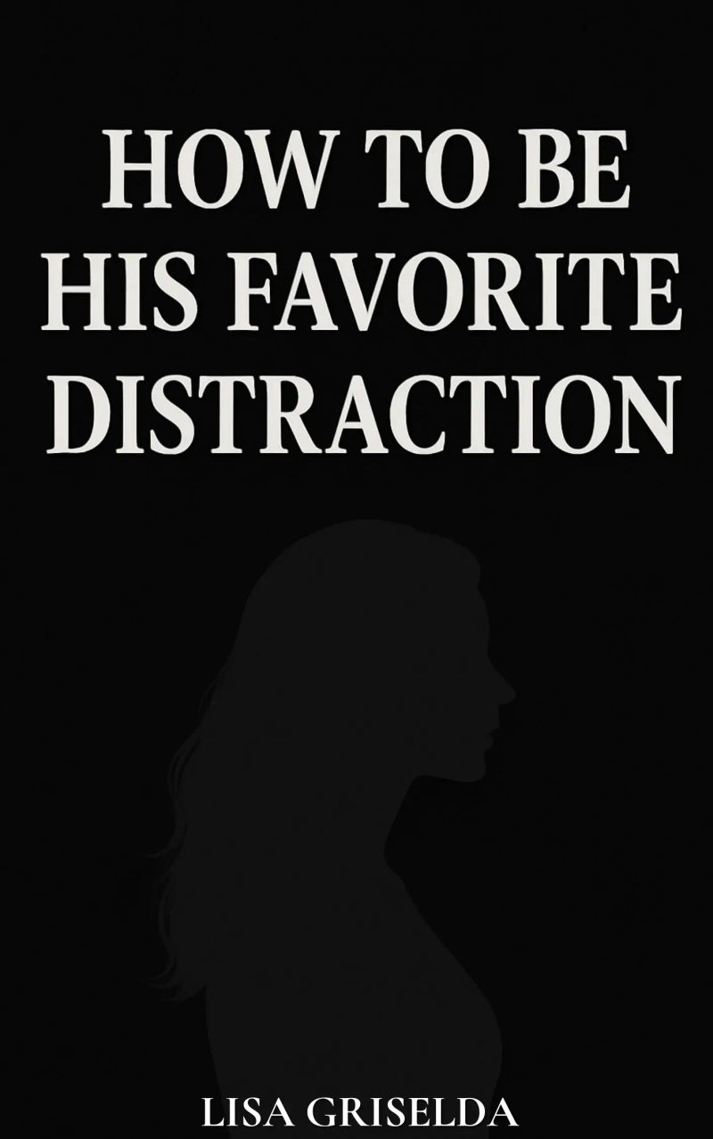 How To Be His Favorite Distraction