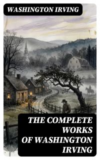 The Complete Works of Washington Irving