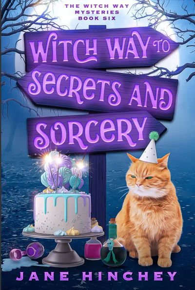 Witch Way to Secrets & Sorcery: The Witch Way Mysteries - Book 6