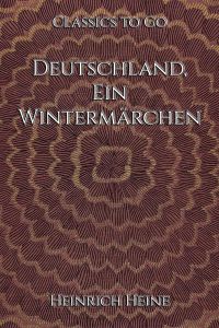 Heinrich Heine: Deutschland. Ein Wintermärchen