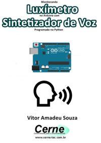 Monitorando  Luxímetro No Arduino Com Sintetizador De Voz Programado No Python