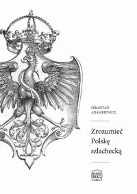 Zrozumieć Polskę szlachecką