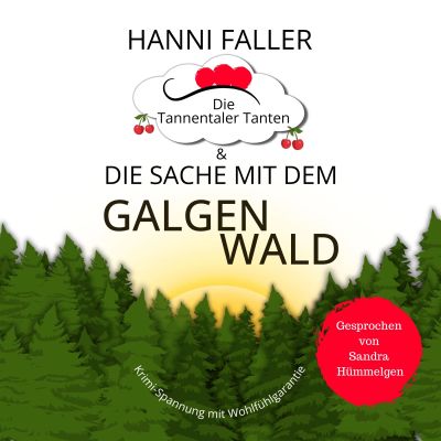 Die Tannentaler Tanten und die Sache mit dem Galgenwald: Provinzkrimi, Schwarzwaldkrimi