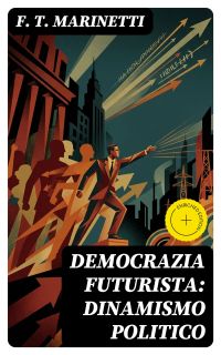 Democrazia futurista: dinamismo politico