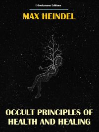 Occult Principles of Health and Healing