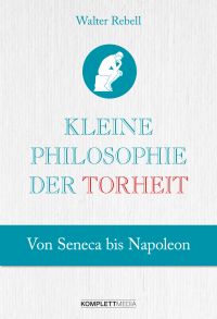 Kleine Philosophie der Torheit