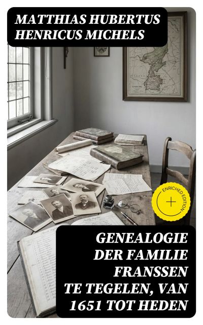 Genealogie der familie Franssen te Tegelen, van 1651 tot heden