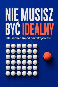 Nie musisz być idealny